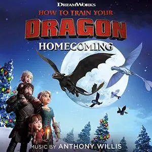 Anthony Willis - How to Train Your Dragon: Homecoming (Original Soundtrack) (2019)