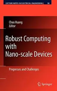 Robust Computing with Nano-scale Devices: Progresses and Challenges (Repost)