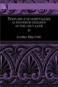 Templars and Hospitallers as Professed Religious in the Holy Land