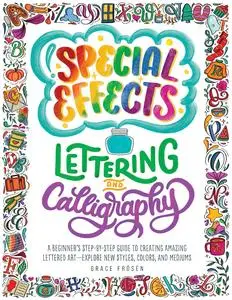 Special Effects Lettering and Calligraphy: A Beginner's Step-by-Step Guide to Creating Amazing Lettered Art - Explore New Style