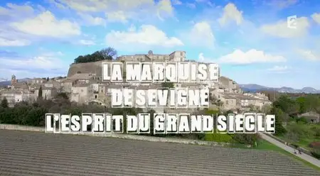 (Fr2) Secrets d'histoire - La Marquise de Sévigné, l'esprit du Grand Siècle (2015)