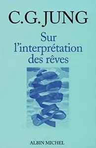 Carl Gustav Jung, "Sur l'interprétation des rêves"