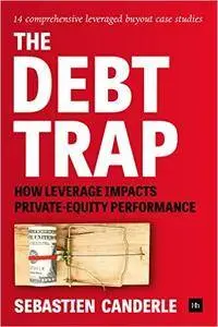 The Debt Trap: How leverage impacts private-equity performance