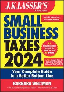J.K. Lasser's Small Business Taxes 2024: Your Complete Guide to a Better Bottom Line, 3rd Edition