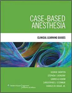 Case-Based Anesthesia: Clinical Learning Guides