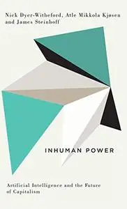Inhuman Power: Artificial Intelligence and the Future of Capitalism