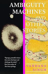 Ambiguity Machines: and Other stories