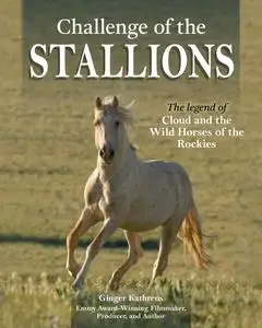 Challenge of the Stallions: The Legend of Cloud and the Wild Horses of the Rockies