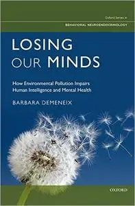 Losing Our Minds: How Environmental Pollution Impairs Human Intelligence and Mental Health (Repost)