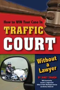 «How to Win Your Case In Traffic Court Without a Lawyer» by Janet Traken