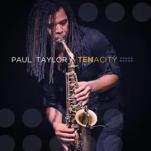 Paul Taylor - Tenacity (2014)