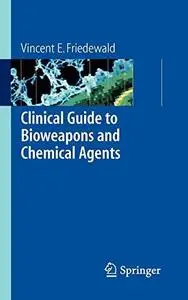 Clinical Guide to Bioweapons and Chemical Agents