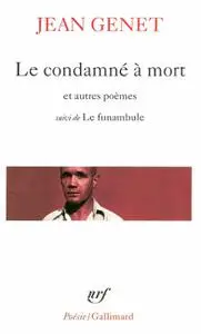 Jean Genet, "Le condamné à mort et autres poèmes, suivi de 'Le Funambule'"