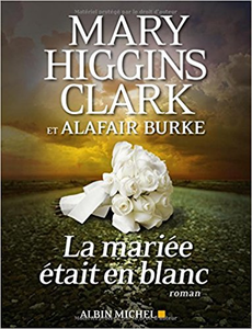 La Mariée était en blanc - Mary Higgins Clark & Alafair Burke