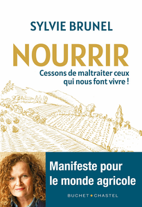 Nourrir. Cessons de maltraiter ceux qui nous font vivre ! - Sylvie Brunel