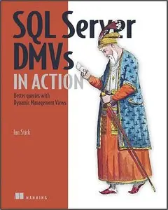 SQL Server DMVs in Action: Better Queries with Dynamic Management Views (repost)