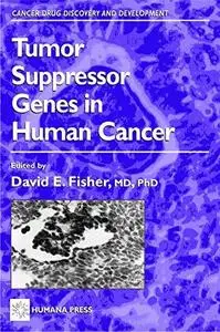 Tumor Suppressor Genes in Human Cancer (Cancer Drug Discovery and Development)