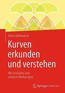 Kurven erkunden und verstehen: Mit GeoGebra und anderen Werkzeugen [Repost]