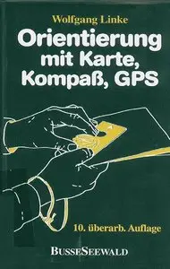 Orientierung mit Karte, Kompass, GPS. Grundwissen, Verfahren, Übungen, 10 Auflage (repost)