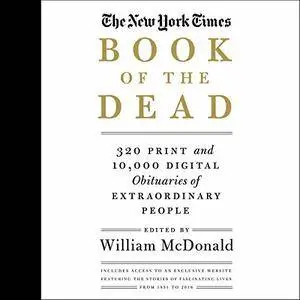 The New York Times Book of the Dead: 320 Print and 10,000 Digital Obituaries of Extraordinary People [Audiobook]