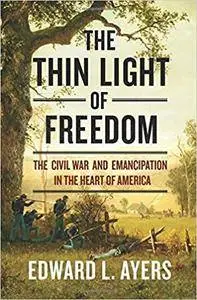 The Thin Light of Freedom: The Civil War and Emancipation in the Heart of America