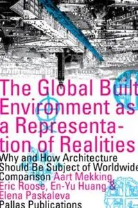 The Global Built Environment as a Representation of Realities Why and How Architecture Should Be ...