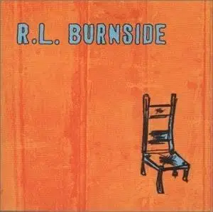 R.L. Burnside - Wish I was in Heaven Sitting down (2000)