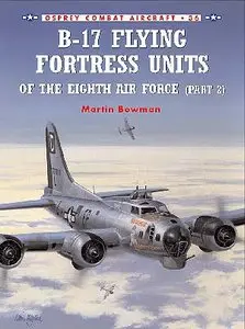 Combat Aircraft 036, B-17 Flying Fortress Units of the Eighth Air Force (Part 2)