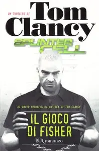 Tom Clancy, David Michaels - Splinter Cell: Il gioco di Fisher