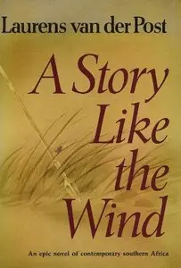 A Story Like the Wind by Laurens van Der Post