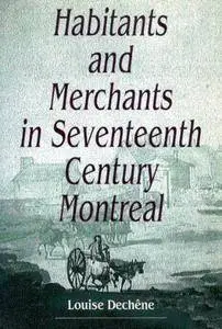 Habitants and Merchants in Seventeenth-Century Montreal (Studies on the History of Quebec/Études d’histoire du Quebec)