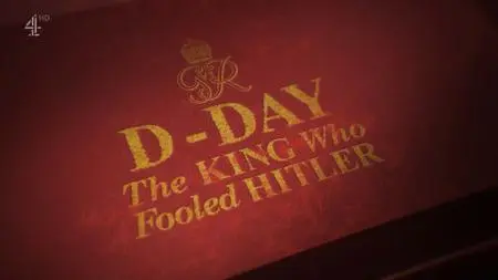 Ch4. - D-Day: The King Who Fooled Hitler (2019)