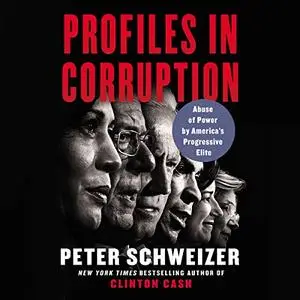 Profiles in Corruption: Abuse of Power by America’s Progressive Elite [Audiobook]
