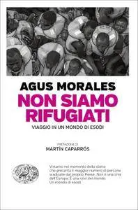 Agus Morales - Non siamo rifugiati