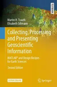 Collecting, Processing and Presenting Geoscientific Information: MATLAB® and Design Recipes for Earth Sciences, Second Edition