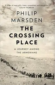 The Crossing Place: A Journey among the Armenians