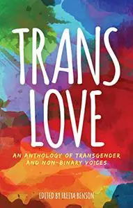 Trans Love: an anthology of transgender and non-binary voices