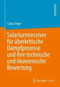 Solarturmreceiver für überkritische Dampfprozesse und ihre technische und ökonomische Bewertung