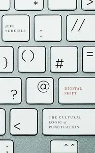 Digital Shift: The Cultural Logic of Punctuation