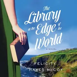 «The Library at the Edge of the World» by Felicity Hayes-McCoy