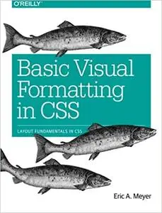 Basic Visual Formatting in CSS: Layout Fundamentals in CSS (Repost)