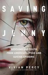 Saving Jenny: Rescuing Our Youth from America's Opioid and Suicide Epidemic