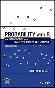 Probability with R: An Introduction with Computer Science Applications, 2nd Edition