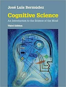 Cognitive Science: An Introduction to the Science of the Mind 3rd Edition
