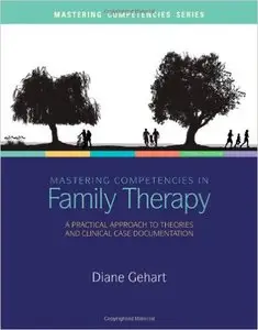 Mastering Competencies in Family Therapy: A Practical Approach to Theories and Clinical Case Documentation, 2nd edition