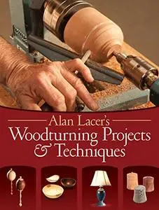 Alan Lacer's Woodturning Projects & Techniques