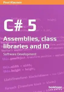 C# 5: Assemblies, class libraries and IO: Software Development