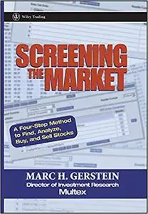 Screening the Market: A Four-Step Method to Find, Analyze, Buy and Sell Stocks