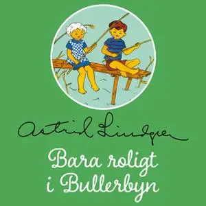 «Bara roligt i Bullerbyn» by Astrid Lindgren