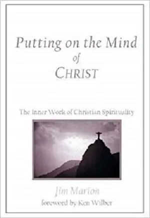 Putting on the Mind of Christ: The Inner Work of Christian Spirituality